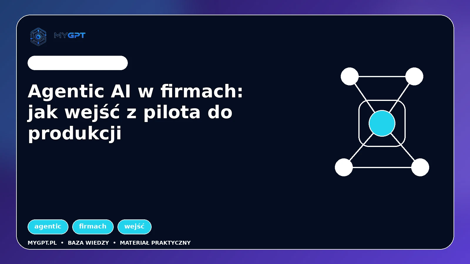 Ilustracja: Agentic AI w firmach: jak wejść z pilota do produkcji