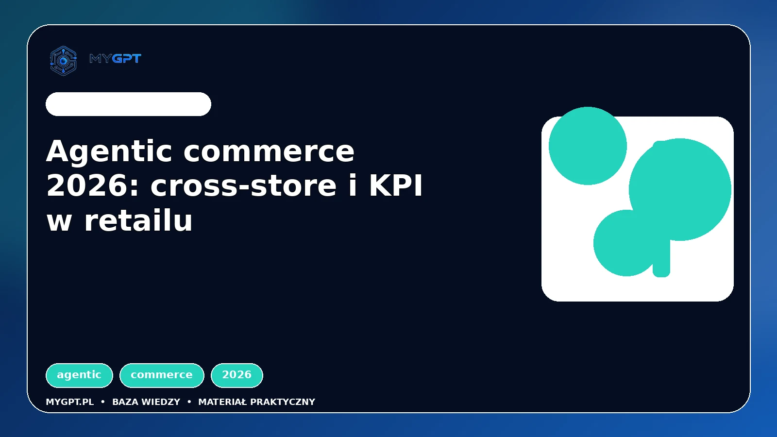 Ilustracja: Agentic commerce 2026: cross-store i KPI w retailu