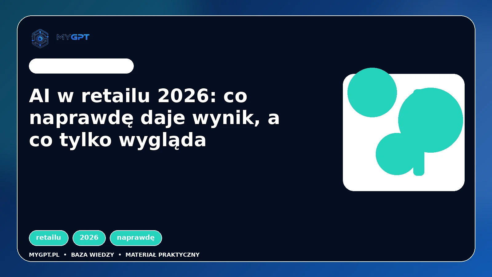 Ilustracja do artykułu: AI w retailu 2026: co naprawdę daje wynik, a co tylko wygląda