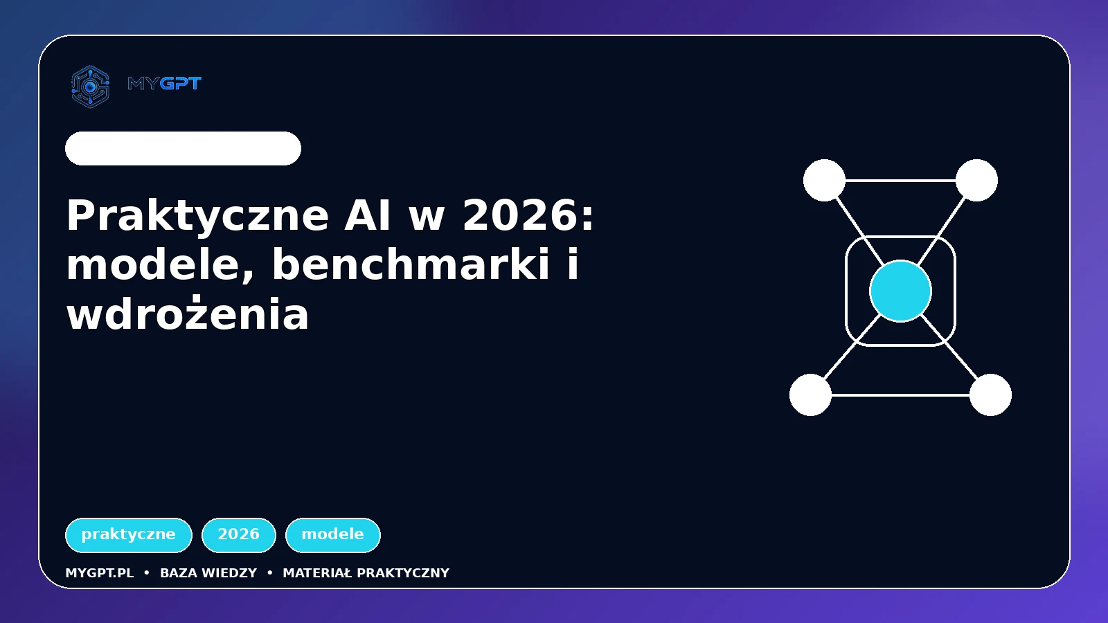 Ilustracja: Praktyczne AI w 2026: modele, benchmarki i wdrożenia