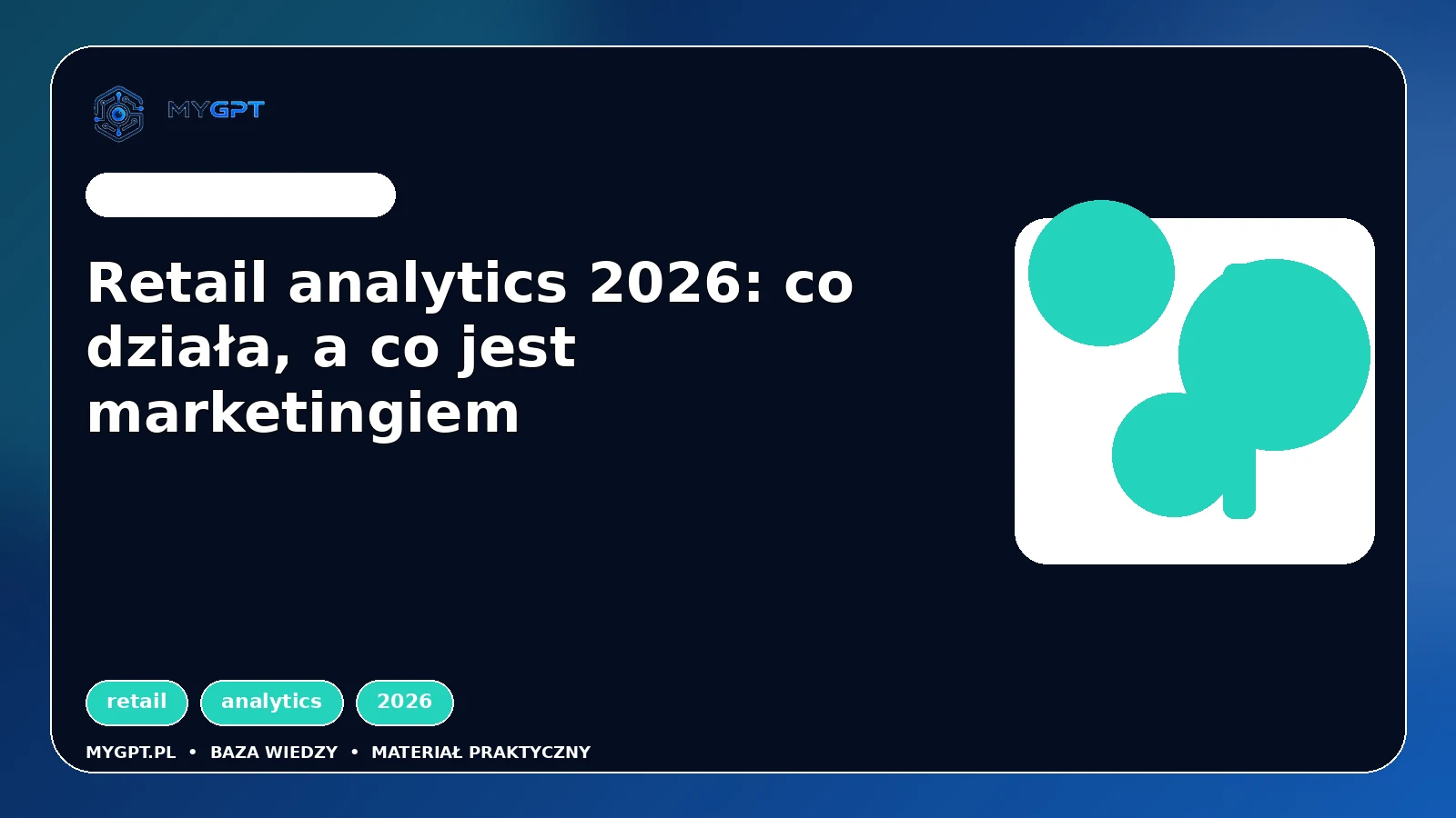 Ilustracja do artykułu: Retail analytics 2026: co działa, a co jest marketingiem